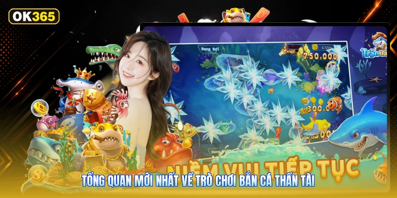 Tổng Quan Mới Nhất Về Trò Chơi Bắn Cá Thần Tài